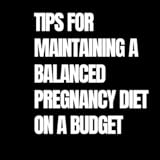 You are currently viewing Helpful Tips for a Budget-Friendly Pregnancy Diet